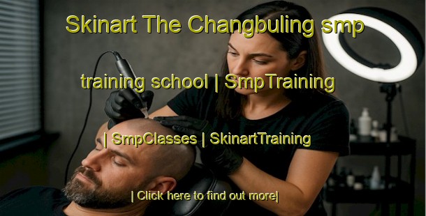 Skinart The Changbuling smp training school | SmpTraining | SmpClasses | SkinartTraining-China